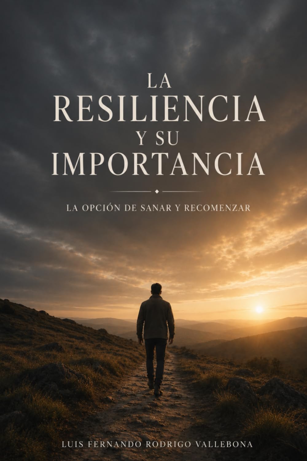 La Resiliencia y Su Importancia: La Opción De Sanar y Recomenzar