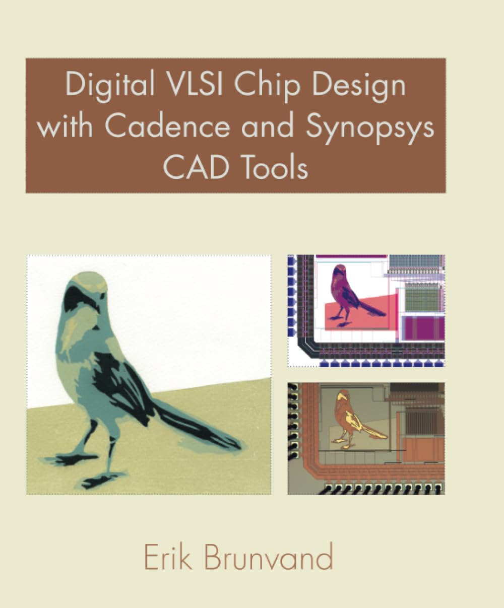 Digital VLSI Chip Design with Cadence and Synopsys CAD Tools