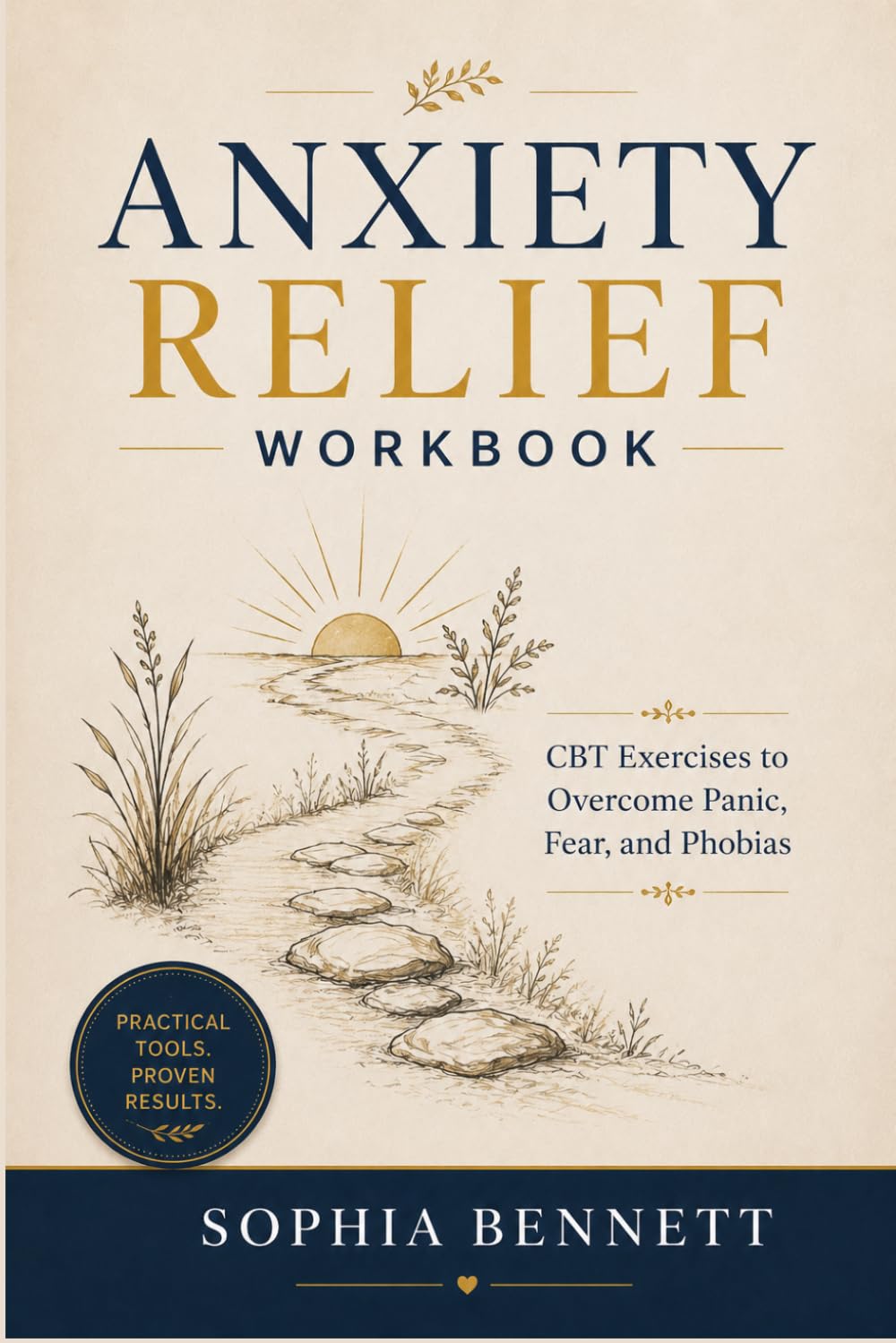 Anxiety Relief Workbook: CBT Exercises to Overcome Panic, Fear, and Phobias