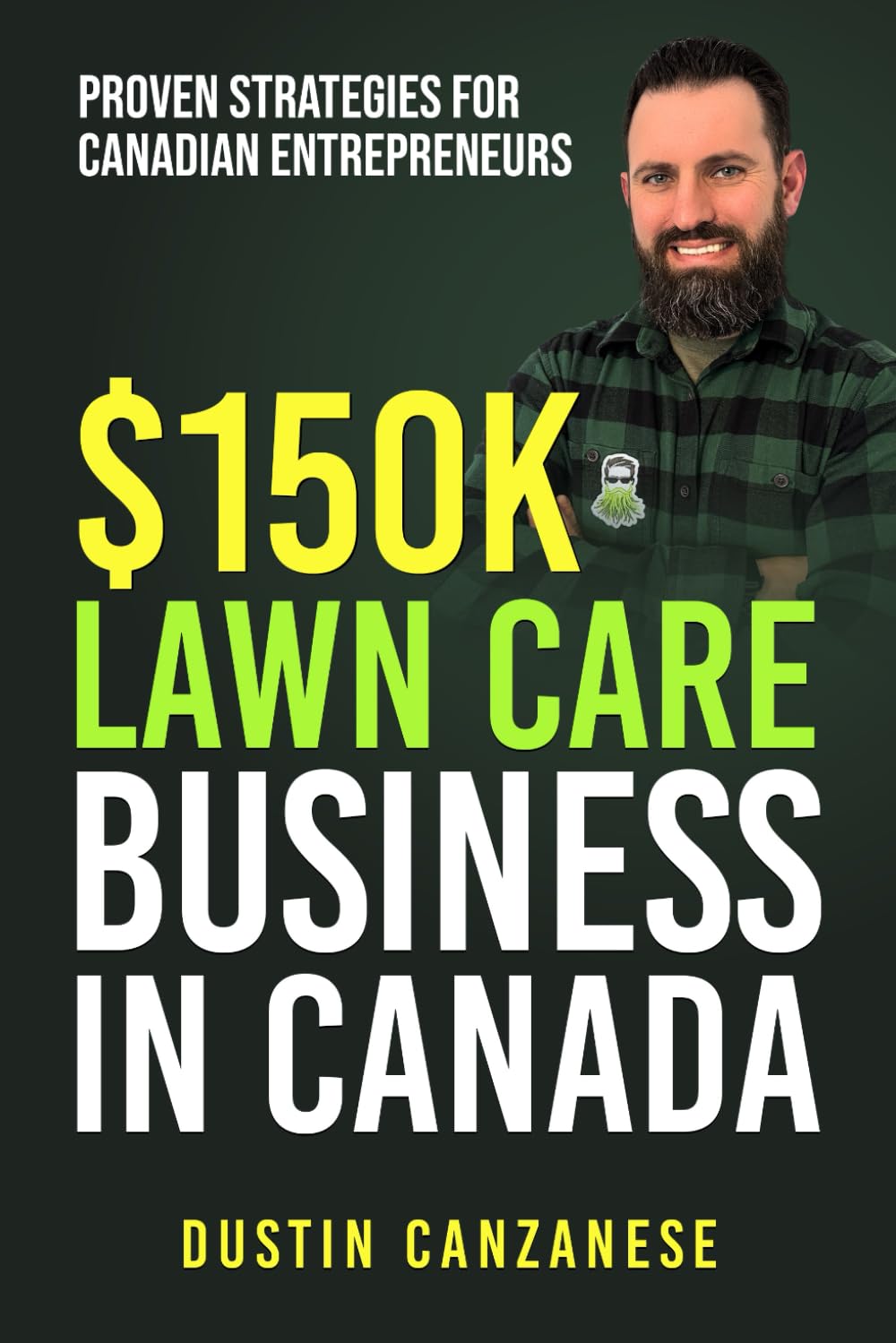 $150K Lawn Care Business In Canada: Proven Strategies For Canadian Entrepreneurs