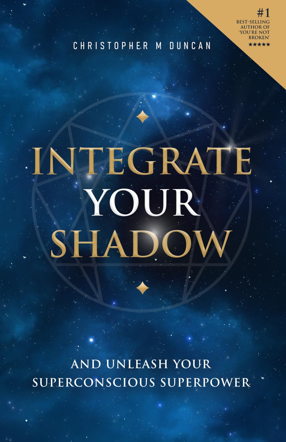 Integrate Your Shadow: And Unleash Your Superconscious Power