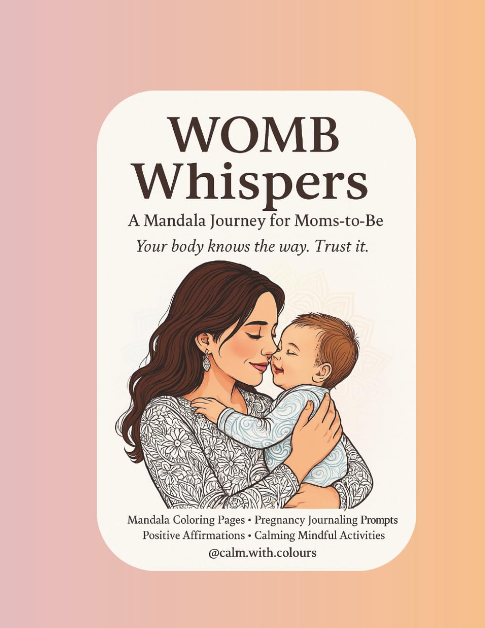 Womb Whispers:Pregnancy Mandala Coloring Book with Affirmations,Journaling Prompts & Mindful Activities for Moms-to-Be: A gentle journey of ... exercises,and calming illustrations
