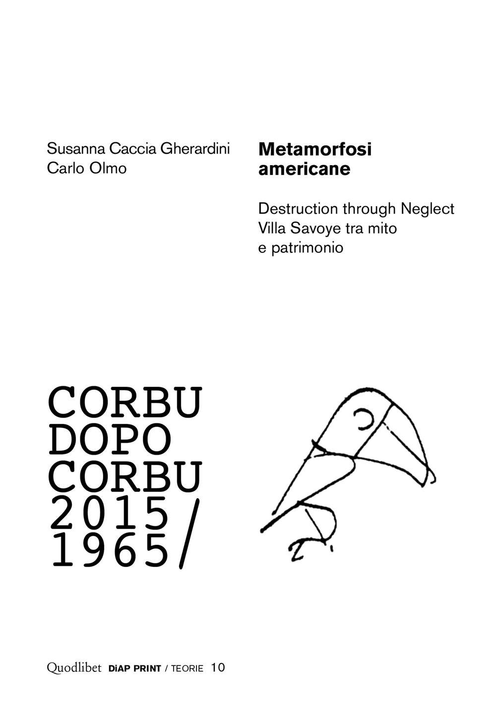 Metamorfosi Americane. Destruction Through Neglect. Villa Savoye Tra Mito E Patrimonio. Corbu Dopo Corbu (2015-1965) - 4