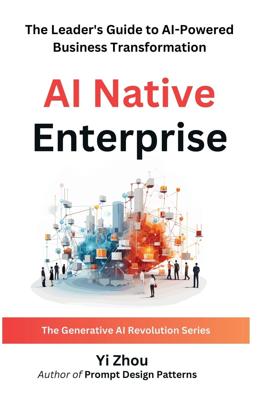 AI Native Enterprise: The Leader's Guide to AI-Powered Business Transformation (Generative AI Revolution Series)