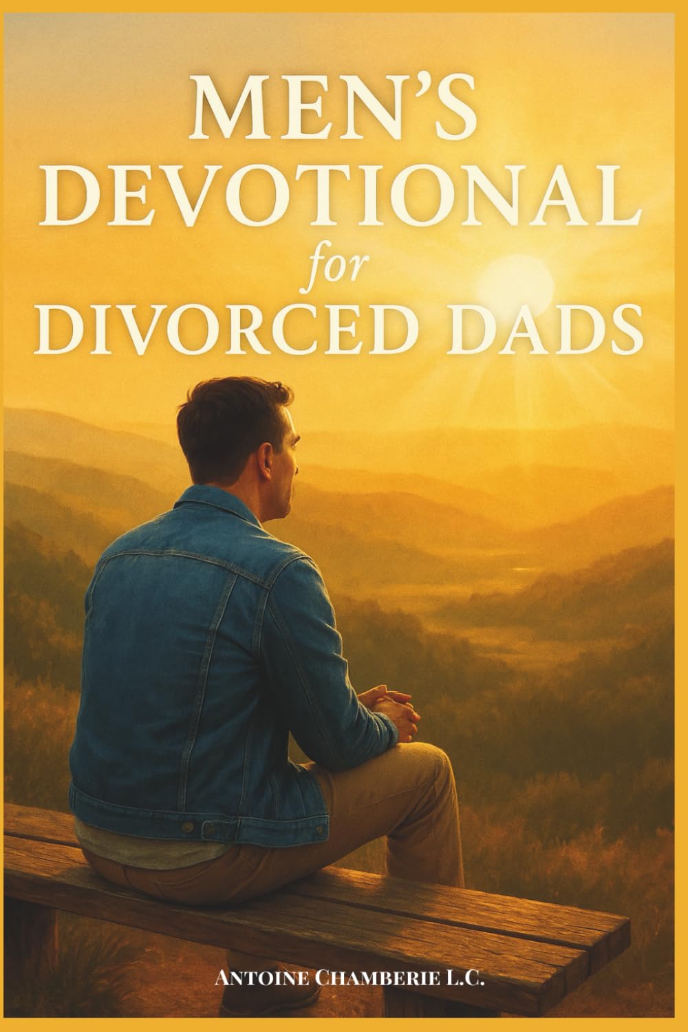 Men's Devotional for Divorced Dads: A 90-Day Devotional for Men Rebuilding Life, Fatherhood & Identity After Divorce