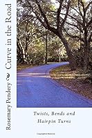 Curve in the Road : Twists, Bends and Hairpin Turns 1546518169 Book Cover