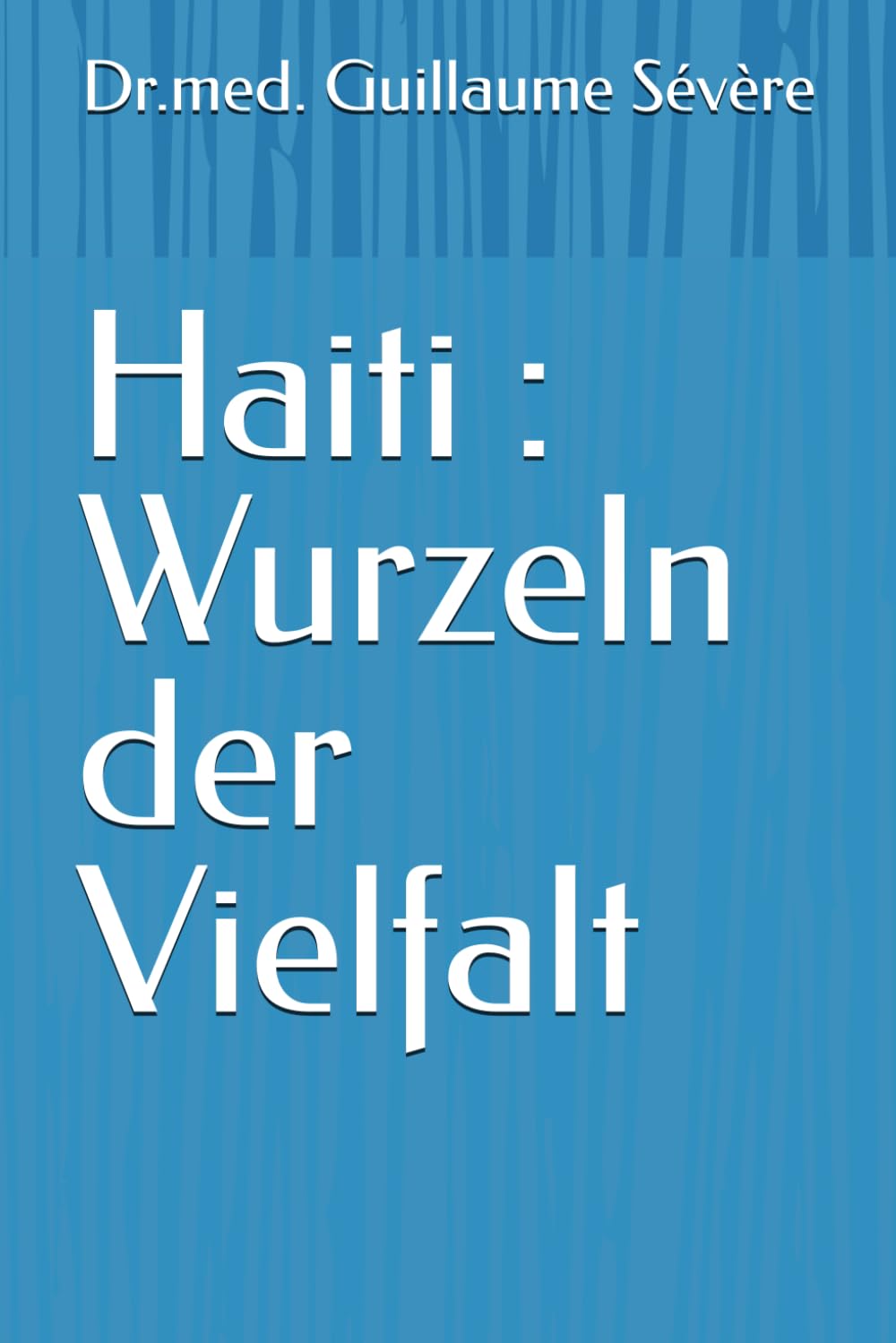Haiti : Wurzeln der Vielfalt