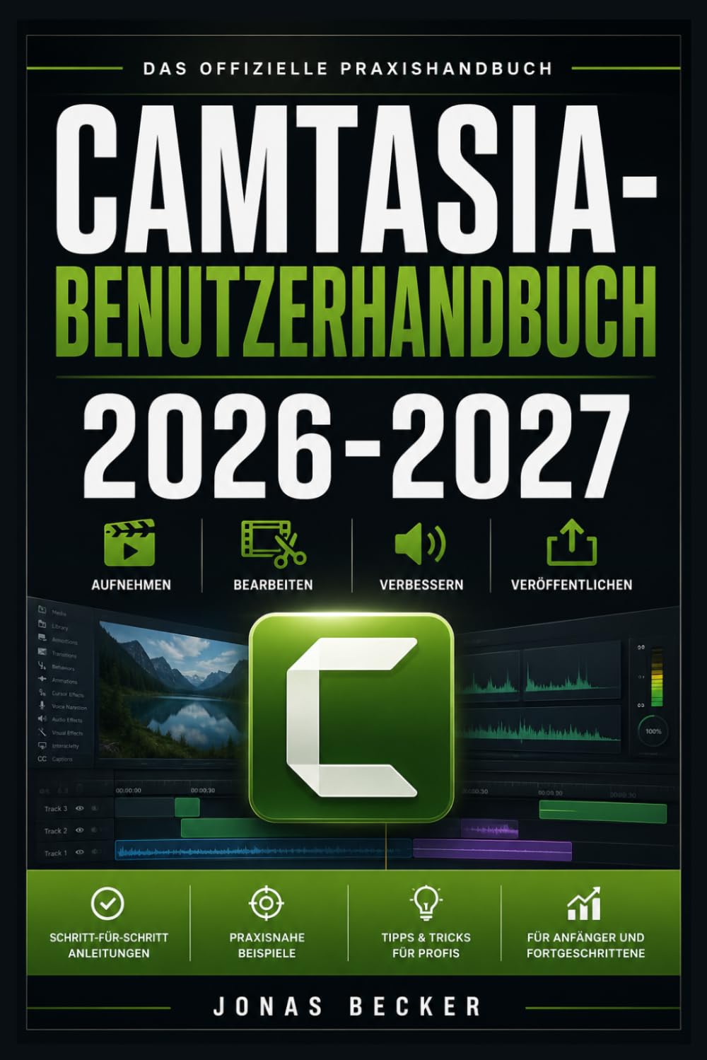 CAMTASIA BENUTZERHANDBUCH 2026-2027: Ein strukturierter Leitfaden für effizientes Lernen und eine sichere tägliche Anwendung