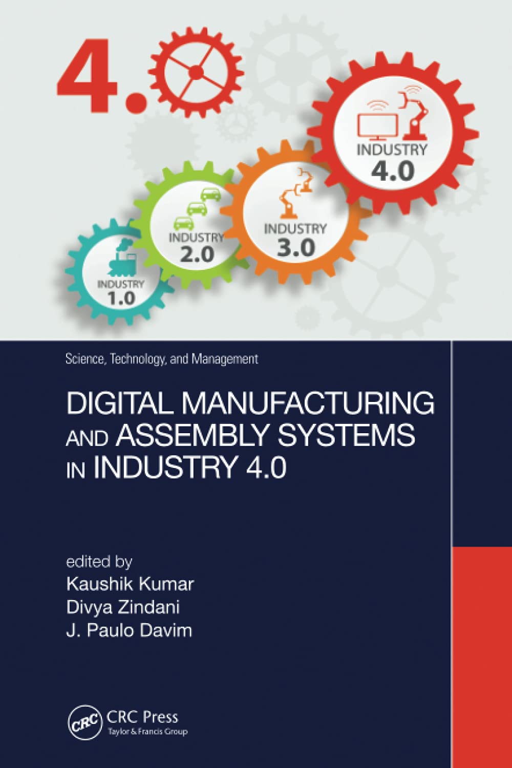 Digital Manufacturing and Assembly Systems in Industry 4.0 (Science, Technology, and Management)