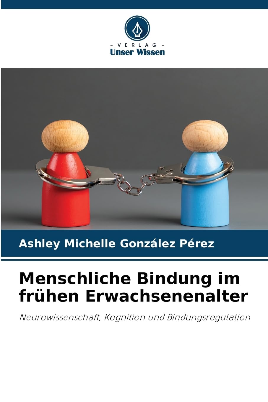 Menschliche Bindung im frühen Erwachsenenalter: Neurowissenschaft, Kognition und Bindungsregulation