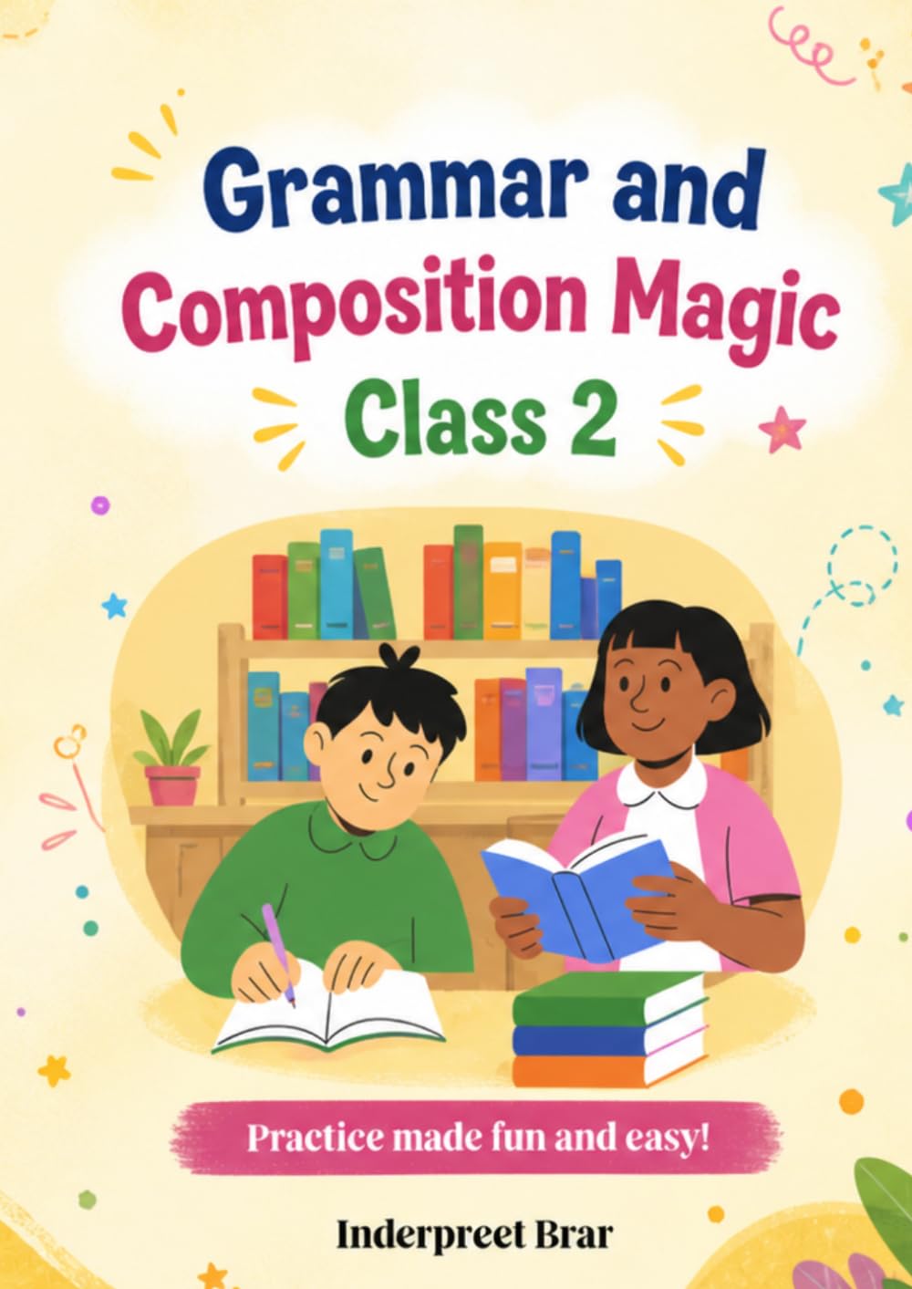 Grammar and Composition Magic Class 2: English practice made fun and easy!