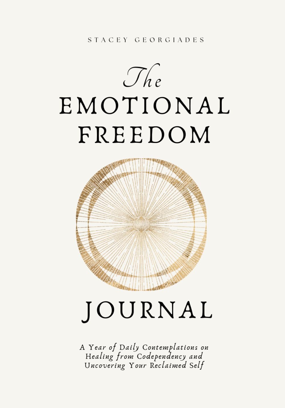 The Emotional Freedom Journal: A Year of Daily Contemplations on Healing from Codependency and Uncovering Your Reclaimed Self