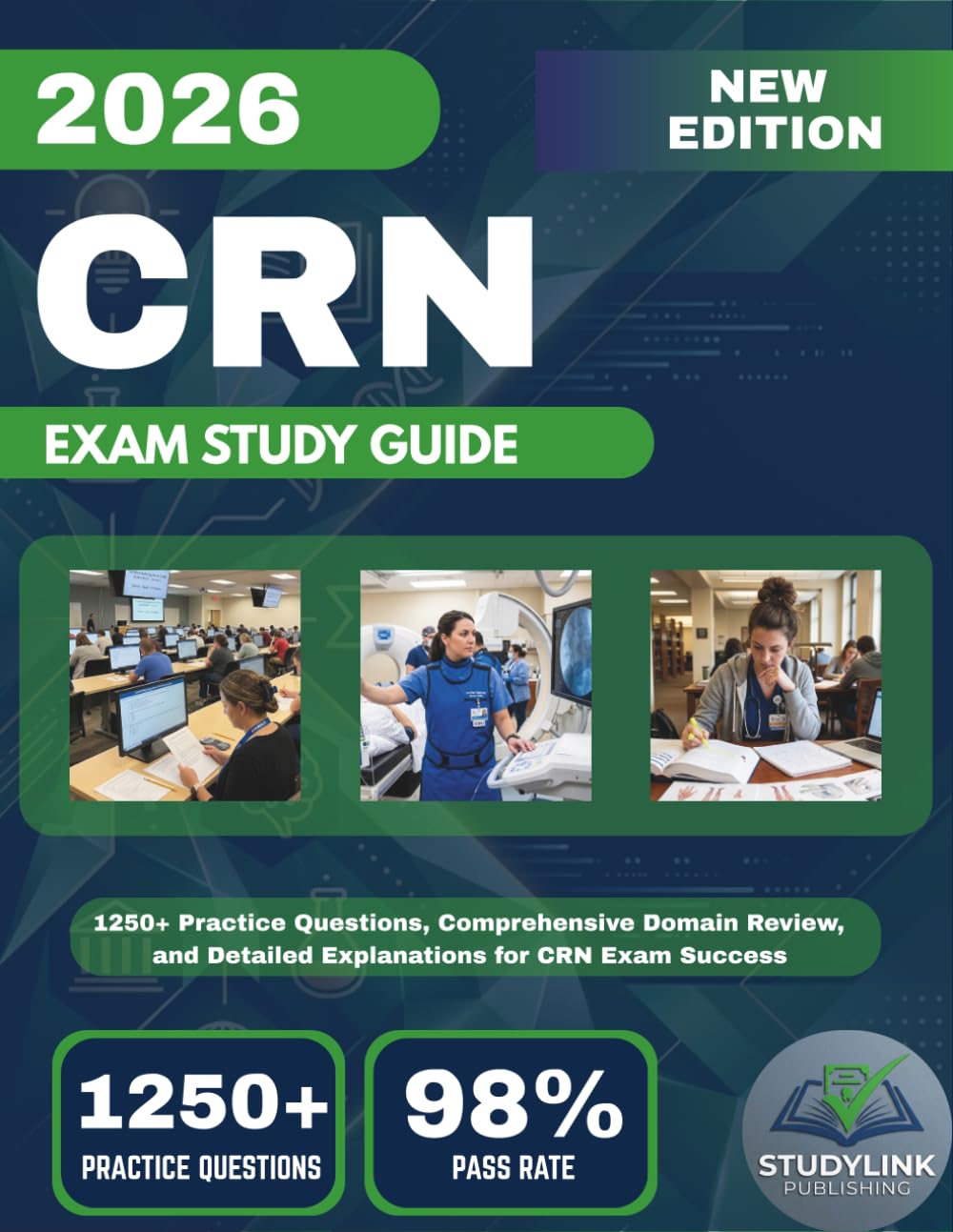 CRN EXAM STUDY GUIDE 2026: 1250+ Practice Questions, Comprehensive Domain Review, and Detailed Explanations for CRN Exam Success