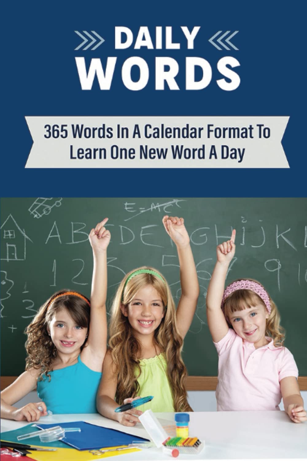 Daily Words: 365 Words In A Calendar Format To Learn One New Word A Day