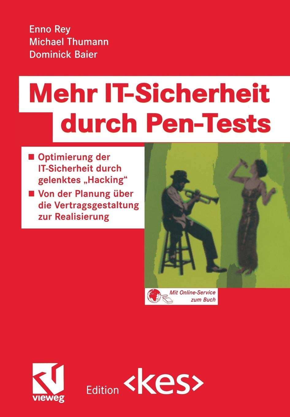 Mehr IT-Sicherheit durch Pen-Tests: Optimierung der IT-Sicherheit durch gelenktes „Hacking“ ― Von der Planung über die Vertragsgestaltung zur Realisierung (Edition <kes>)