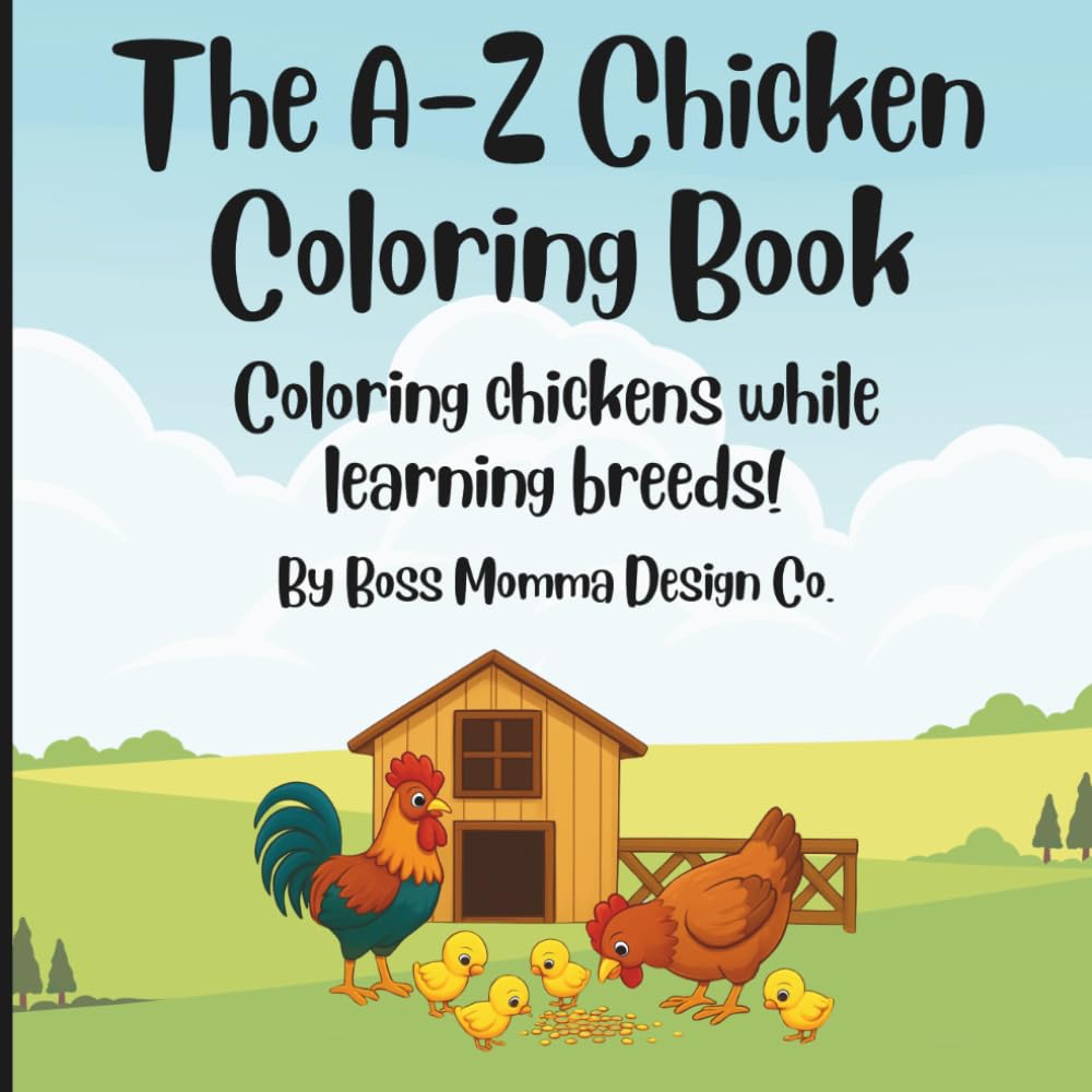 The A-Z Chicken Coloring Book: Coloring chickens while learning breeds!