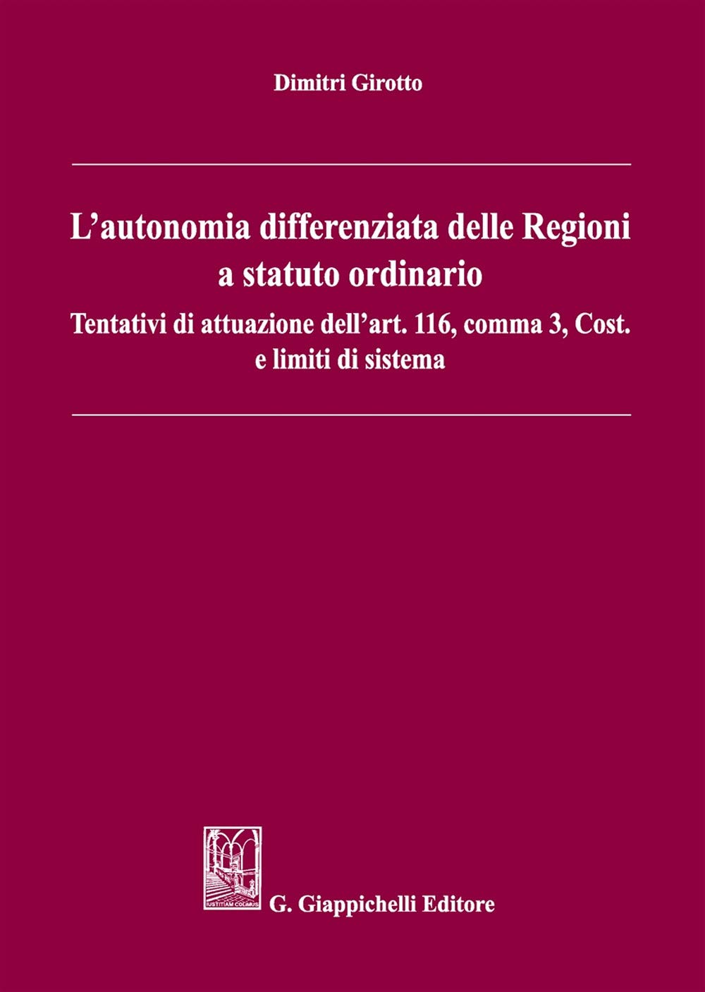 L'autonomia Differenziata Delle Regioni A Statuto Ordinario. Tentativi Di Attuazione Dell'art.116, Comma 3, Cost. E Limiti Di Sistema - 4