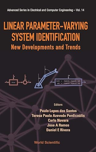 Linear Parameter-varying System Identification: New Developments And Trends: 14 (Advanced Series in Electrical &amp; Computer Engineering)