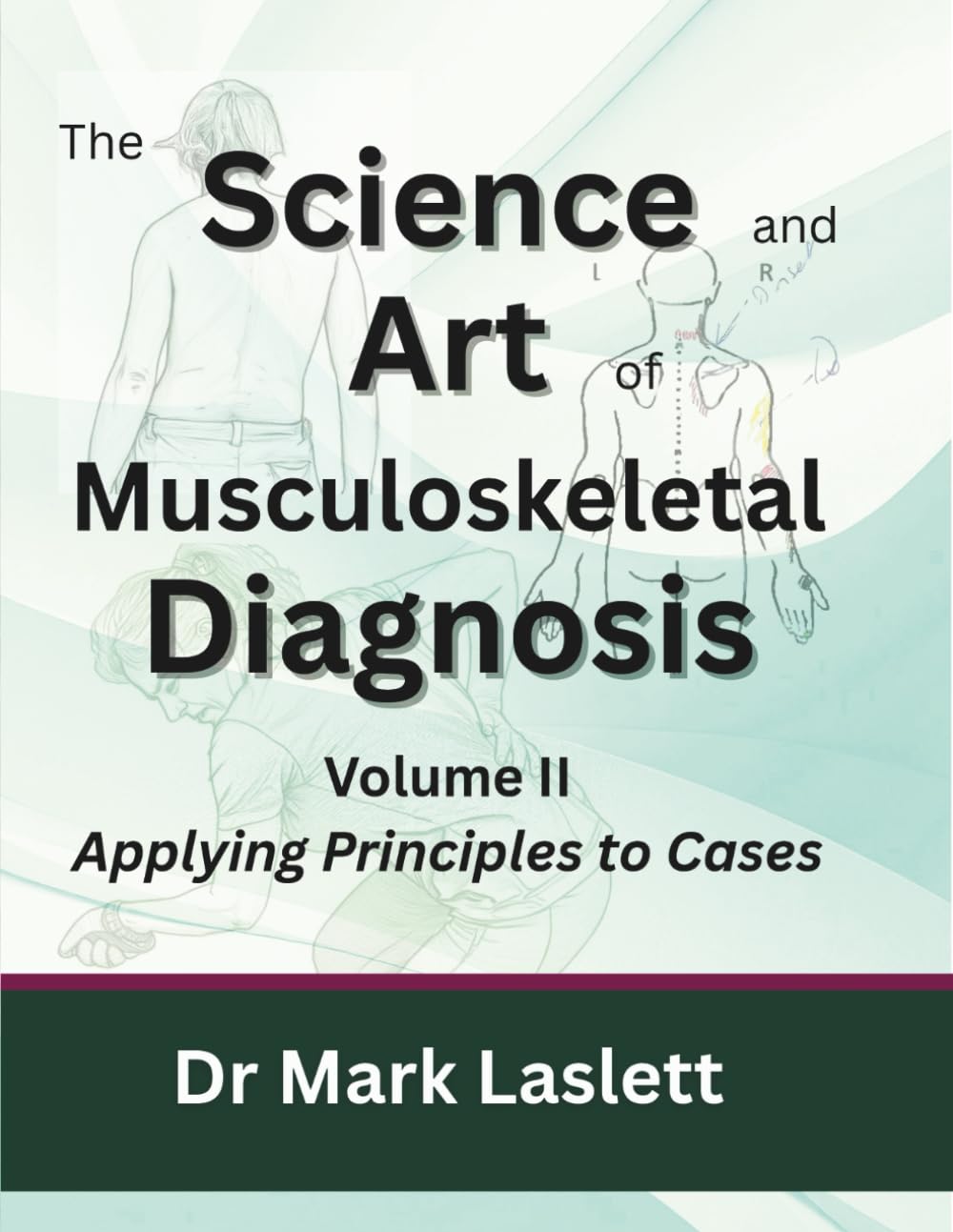 The Science & Art of Musculoskeletal Diagnosis: Volume II: Applying Principles to Cases