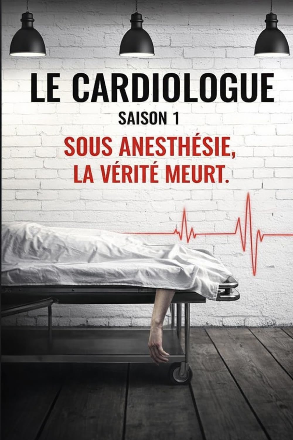 Le Cardiologue. Saison 1. Sous Anésthésie, la Vérité Meurt.