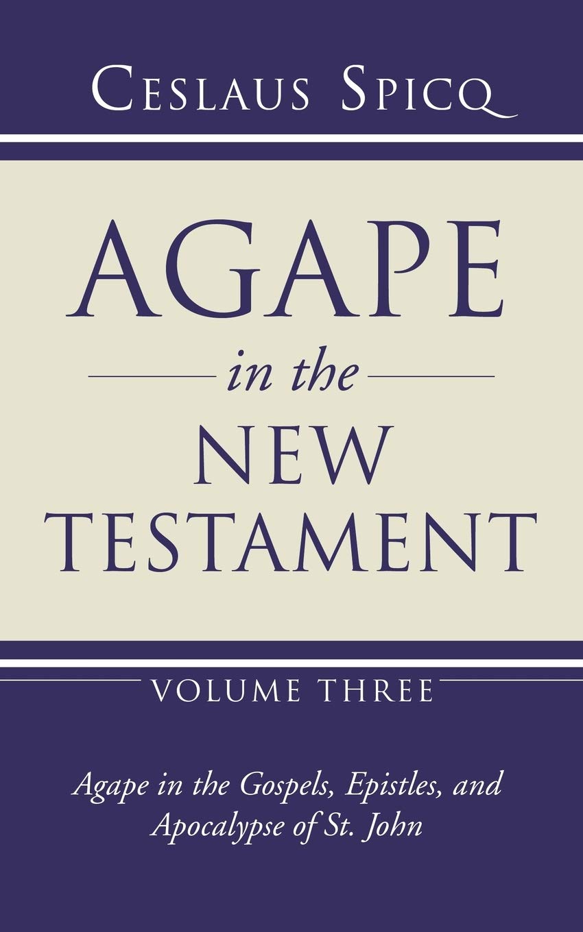 Agape in the New Testament, Volume 3: Agape in the Gospel, Epistles and Apocalypse of St. John: 03