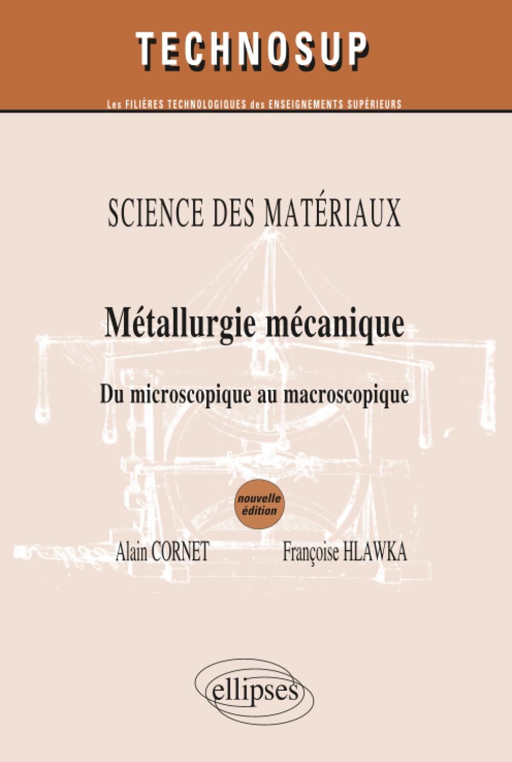 SCIENCE DES MATÉRIAUX- Métallurgie mécanique - Du microscopique au macroscopique - Niveau B et C - 2e édition