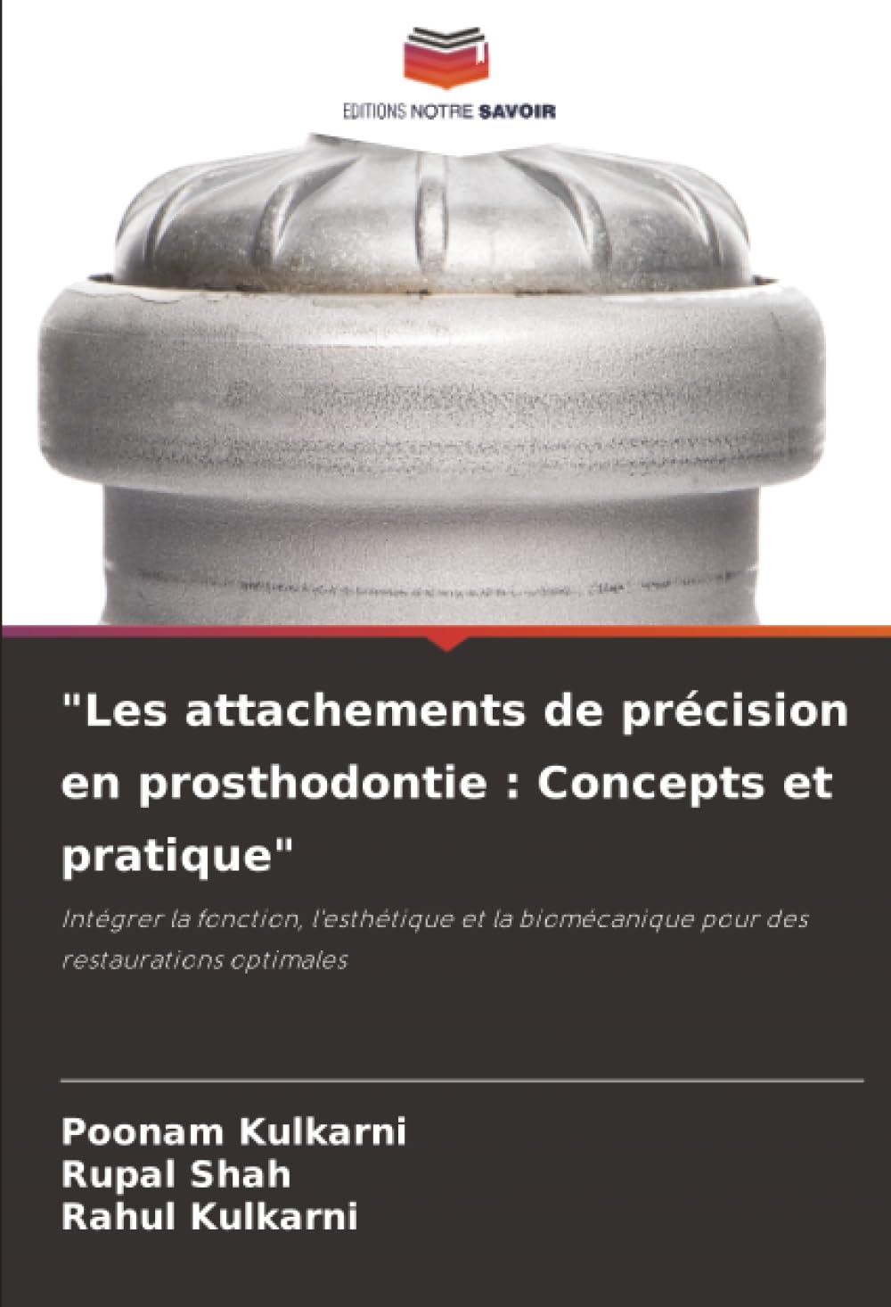 "Les attachements de précision en prosthodontie : Concepts et pratique": Intégrer la fonction, l'esthétique et la biomécanique pour des restaurations optimales
