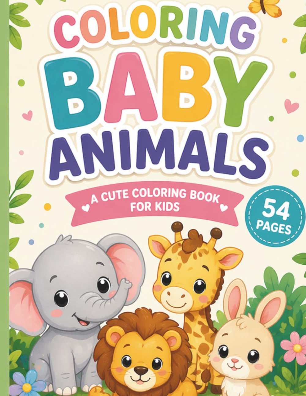 Coloring Baby Animals: 54 Pages - 27 Cute Designs