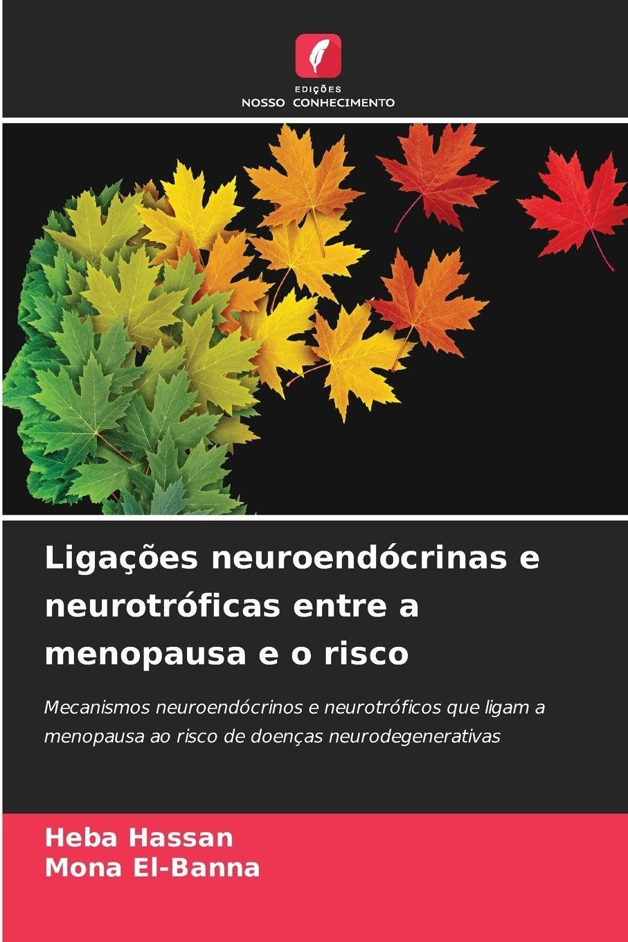 Ligações neuroendócrinas e neurotróficas entre a menopausa e o risco: Mecanismos neuroendócrinos e neurotróficos que ligam a menopausa ao risco de doenças neurodegenerativas