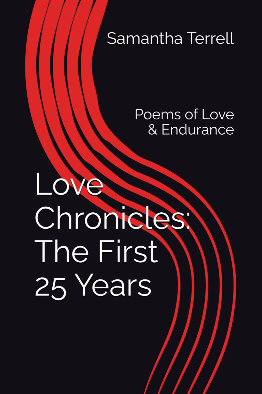 Love Chronicles: The First 25 Years: Poems of Love & Endurance