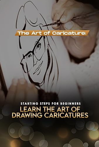 The Art of Caricature: Initial Steps for Beginners - Learn the art of drawing caricatures