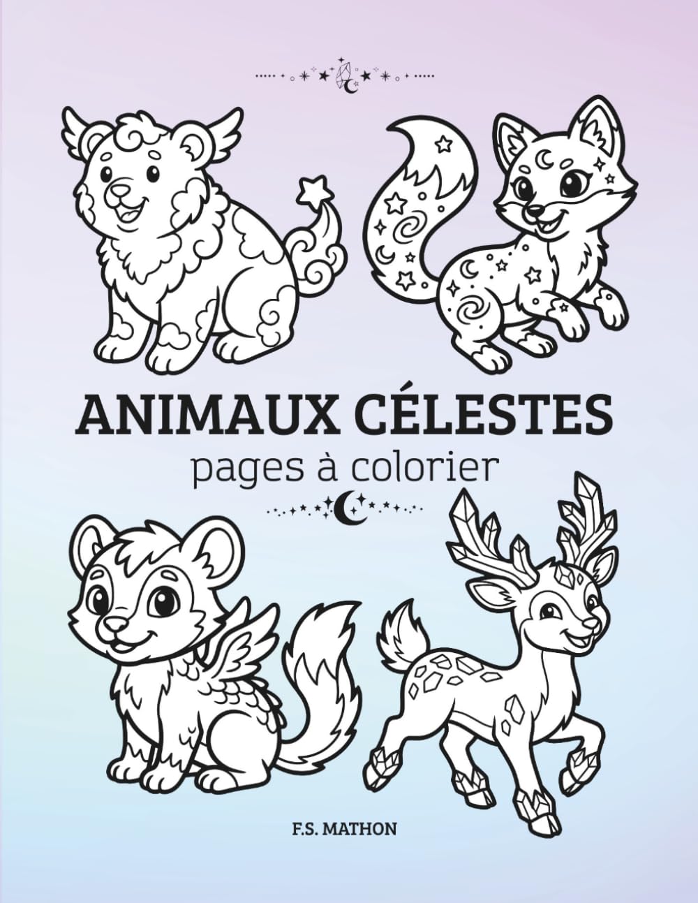 Animaux Célestes: Un livre de coloriage magique et relaxant pour enfants et adultes.