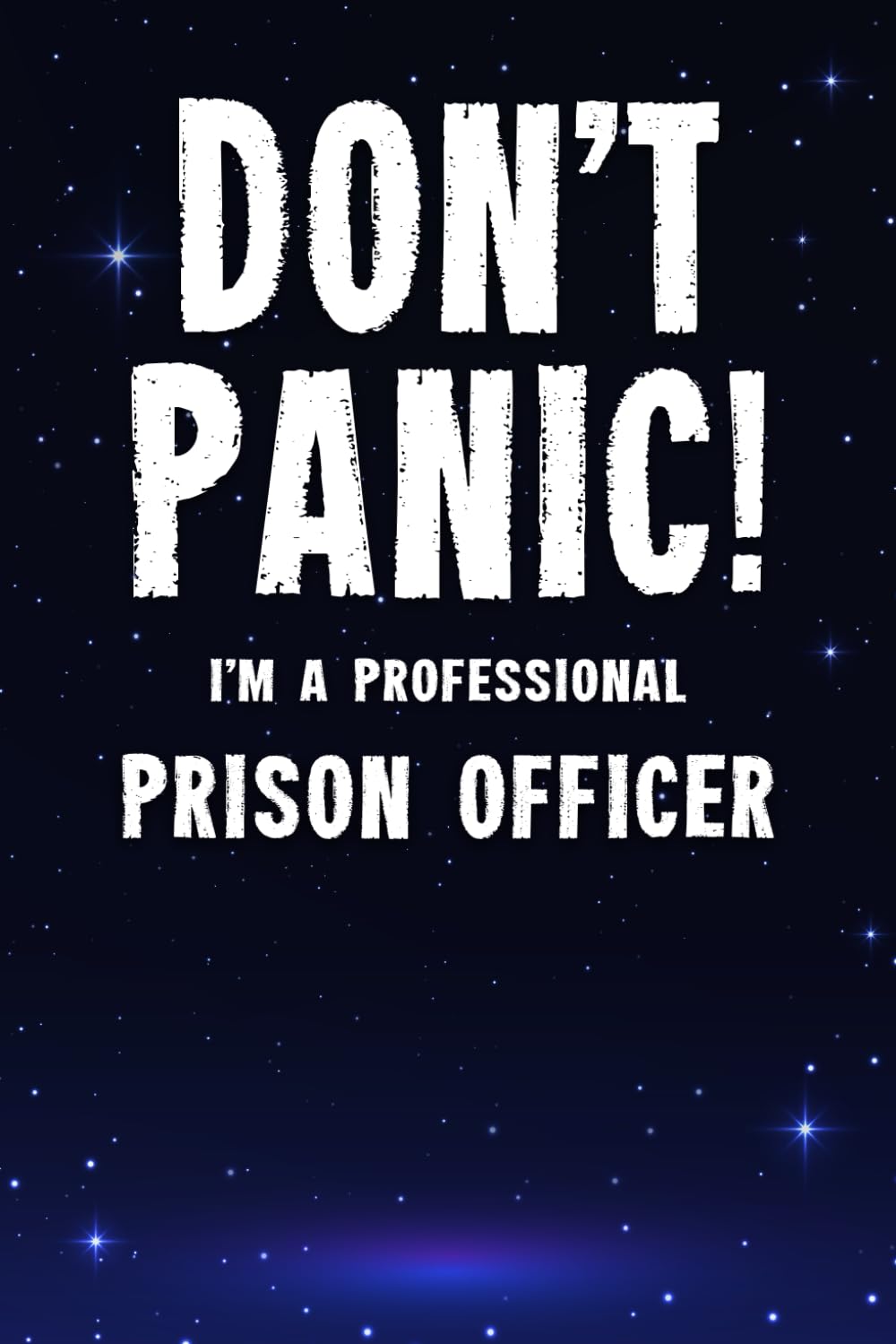 Don't Panic! I'm A Professional Prison Officer: Customized 100 Page Lined Notebook Journal Gift For A Busy Prison Officer : Far Better Than A Throw Away Greeting Card.