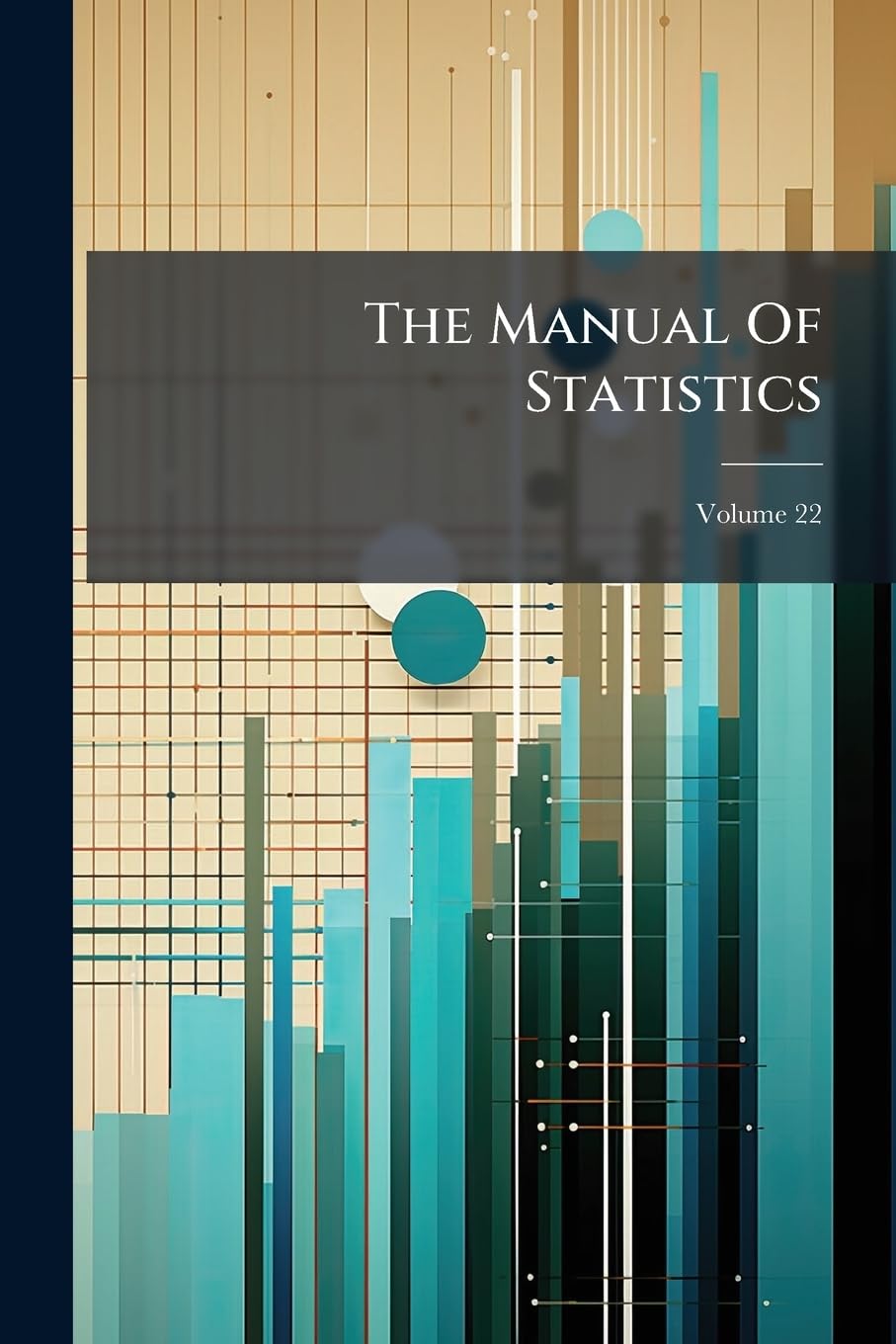 The Manual Of Statistics: Stock Exchange Hand-book ...; Volume 22