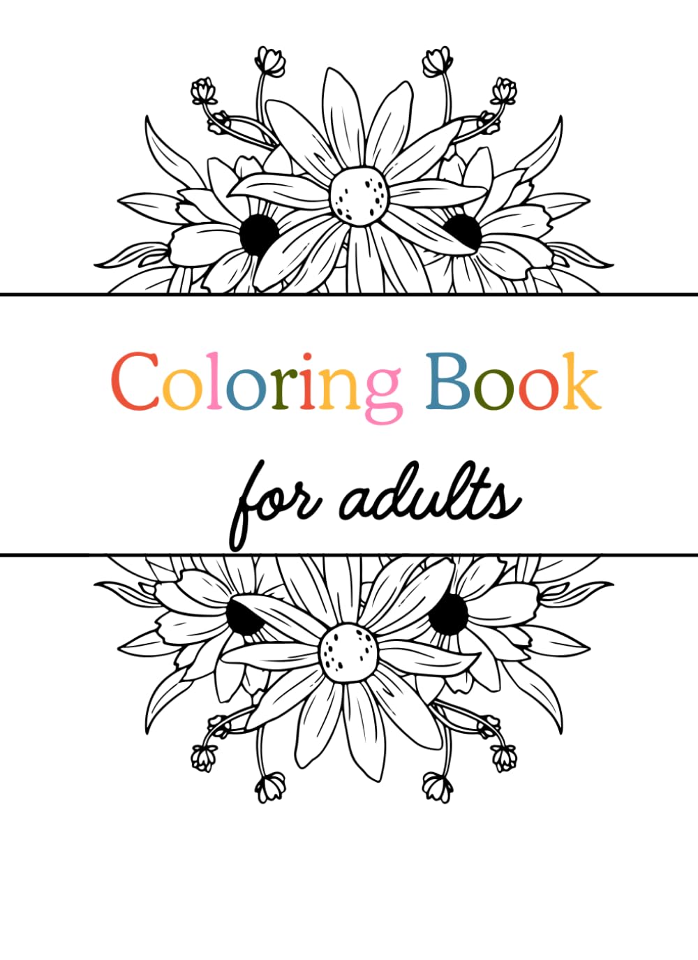 Floral Escape: Coloring Book for Adults and Teens Featuring Bold Floral Designs for Stress and Anxiety Relief