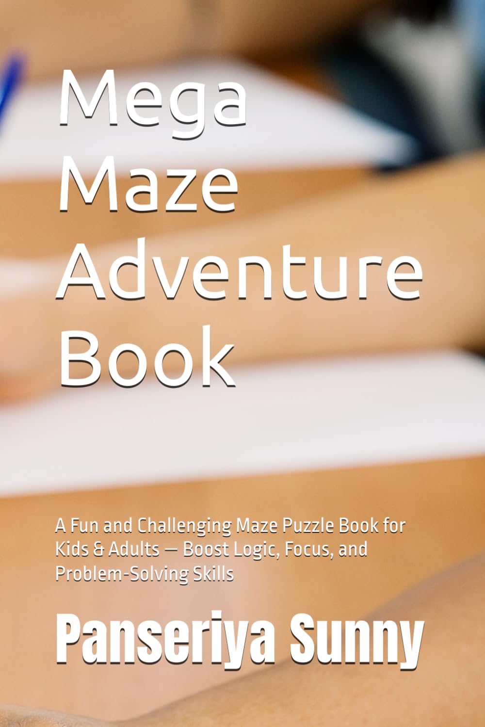 Mega Maze Adventure Book: A Fun and Challenging Maze Puzzle Book for Kids & Adults — Boost Logic, Focus, and Problem-Solving Skills