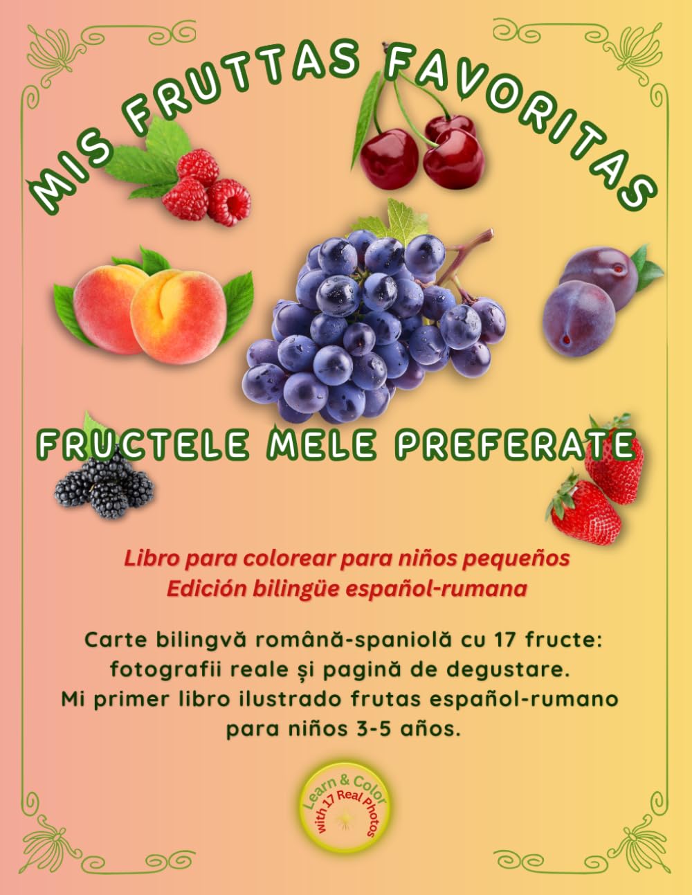 MIS FRUTTAS FAVORITAS, FRUCTELE MELE PREFERATE: Carte bilingvă română-spaniolă cu 17 fructe: fotografii reale și pagină de degustare. Mi primer libro ... 3-5 años. (Friendly Nature Learning Series)