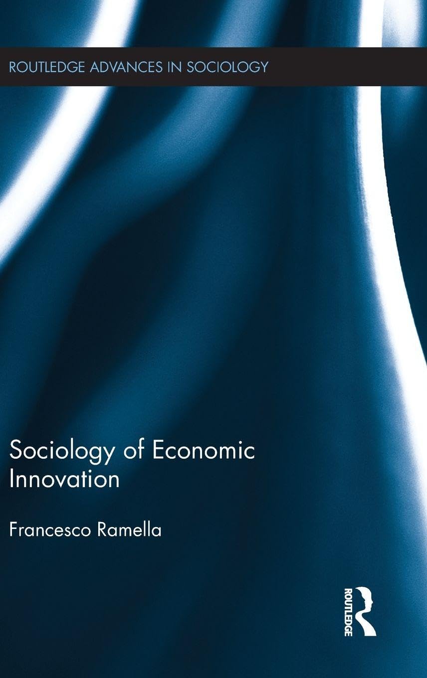 Sociology of Economic Innovation (Routledge Advances in Sociology)