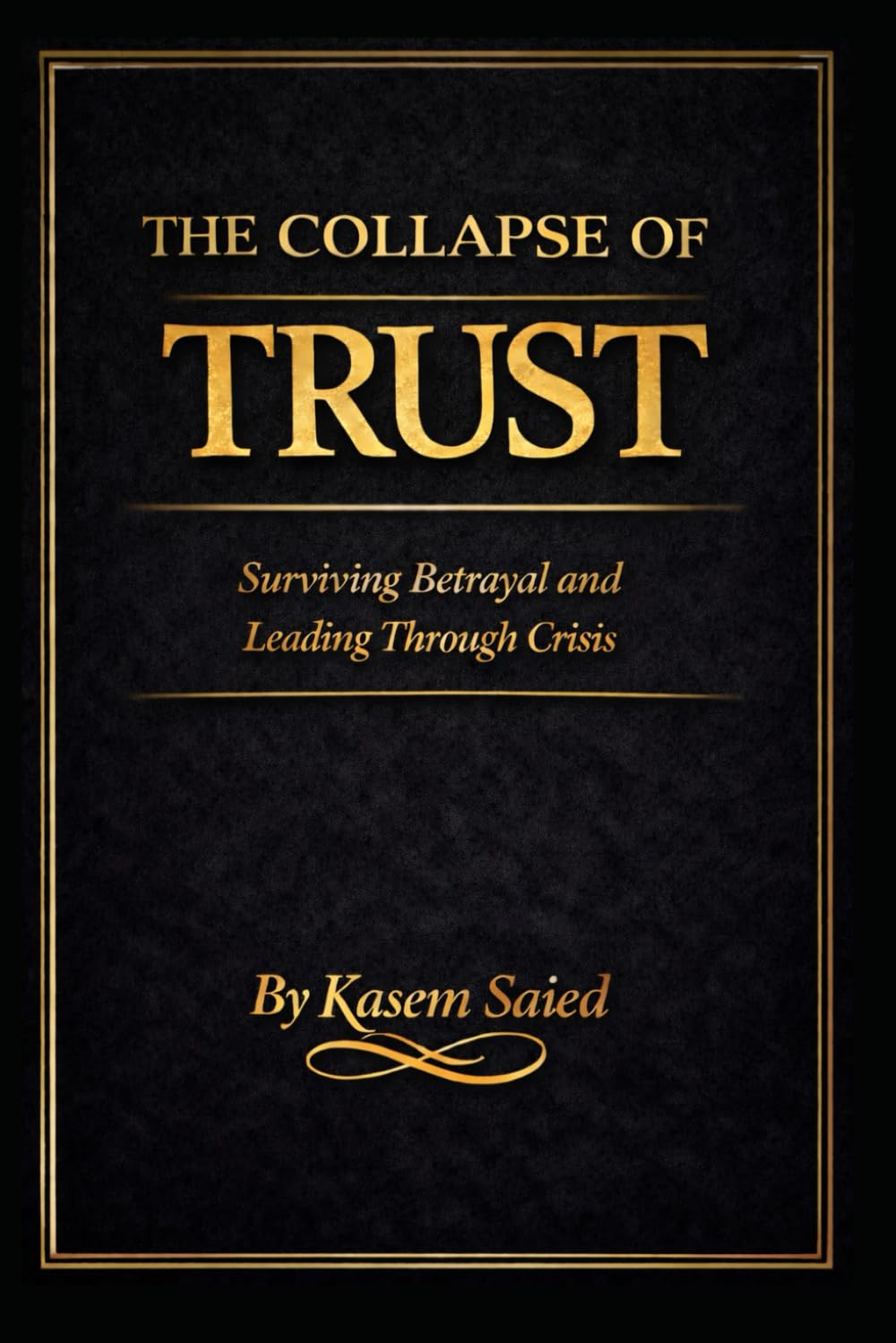 The Collapse of Trust: Surviving Betrayal and Leading Through Crisis