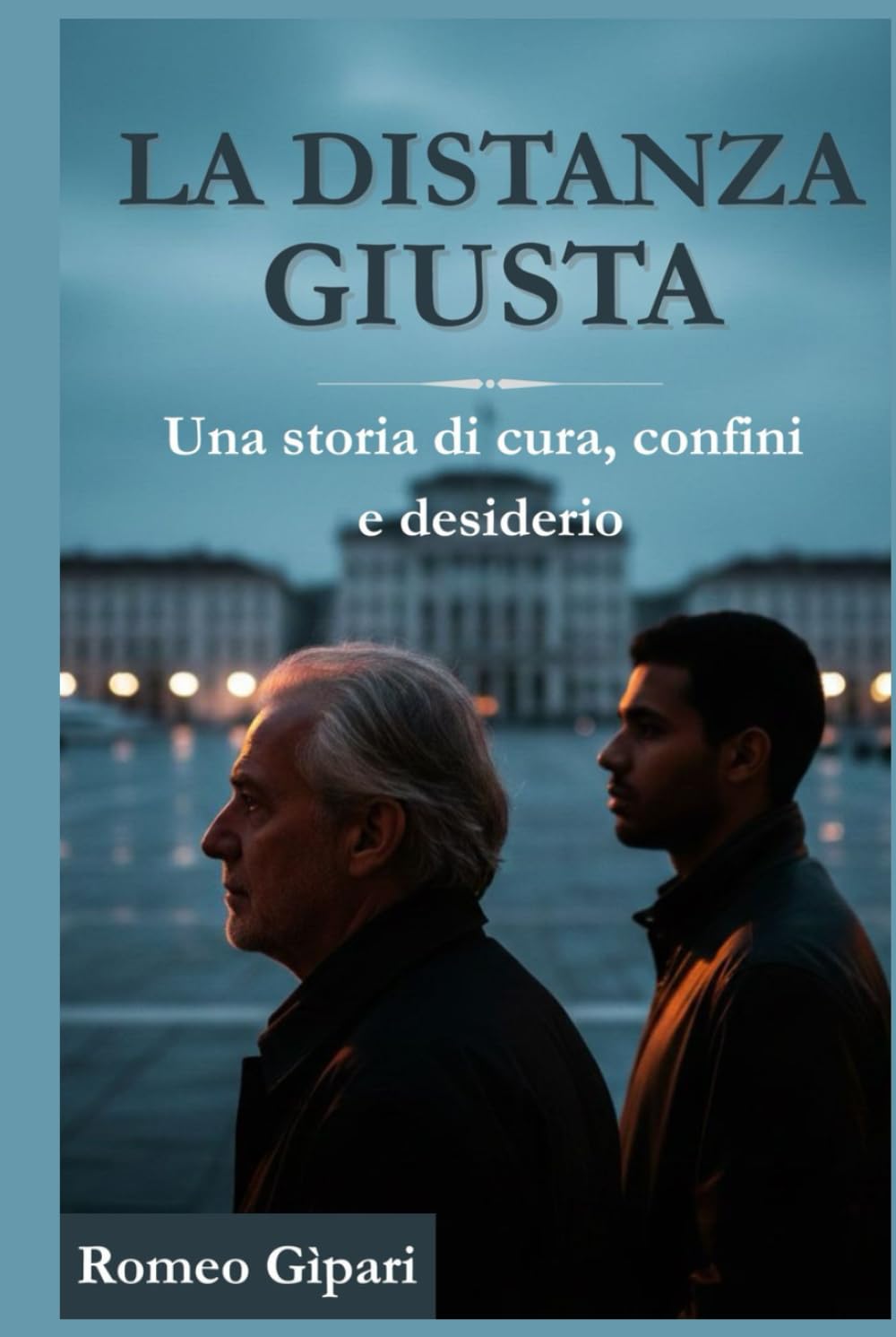 LA DISTANZA GIUSTA: Una storia di cura, confini e desiderio