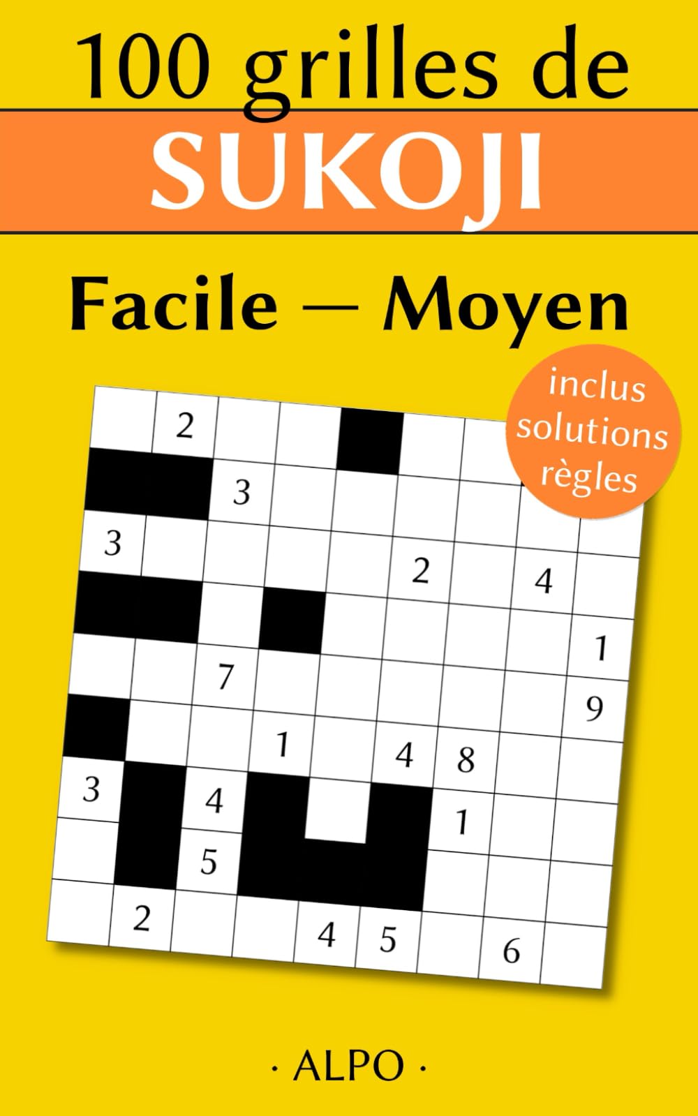 100 grilles de Sukoji Facile & Moyen: Avec Solutions - Règles Expliquées