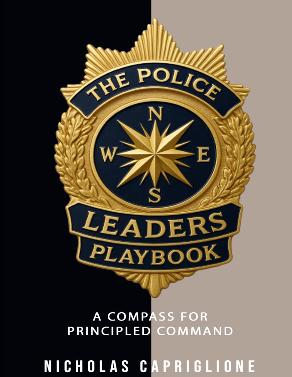 The Police Leader's Playbook: A Compass For Principled Command