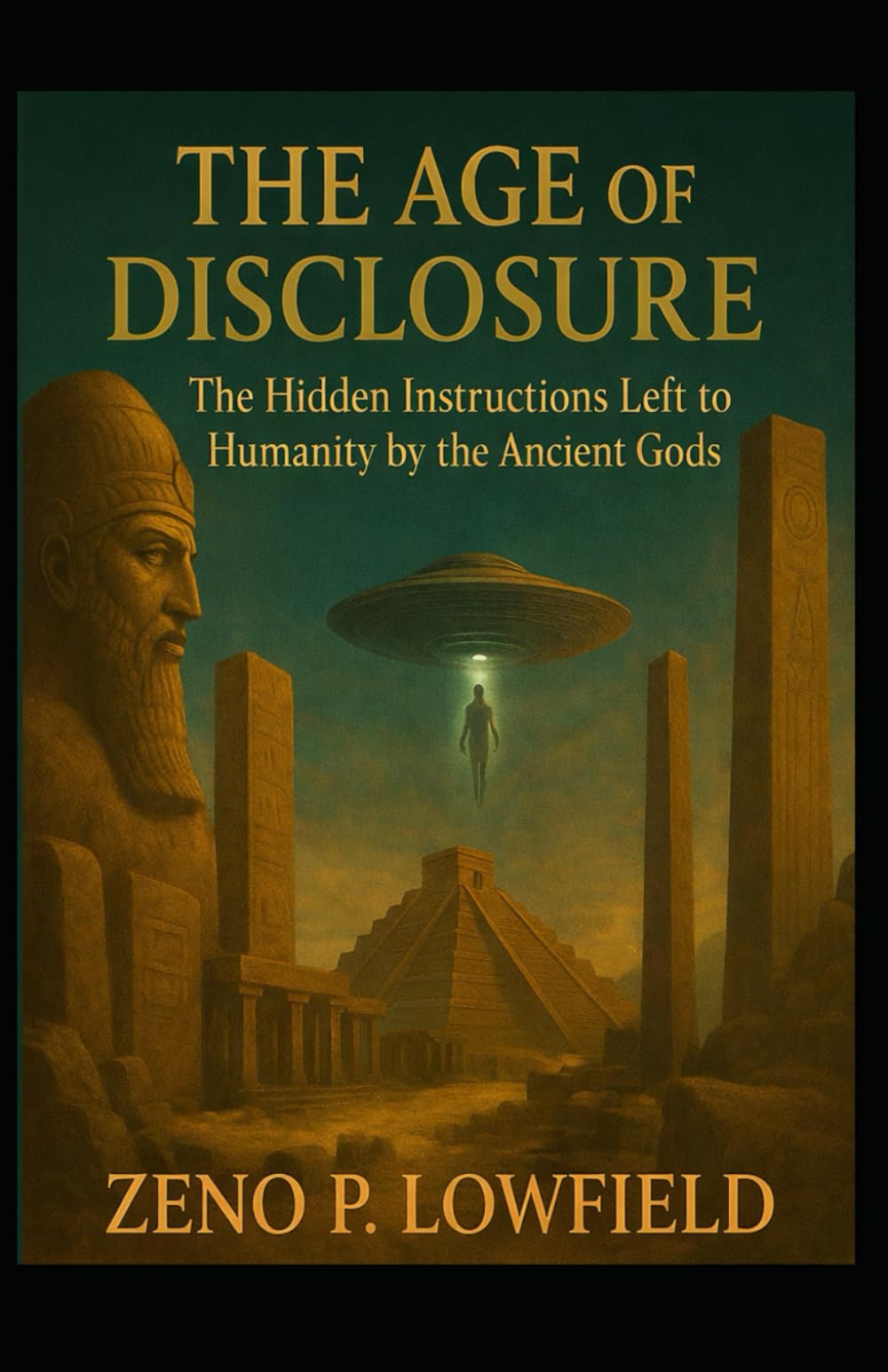 The Age of Disclosure: the Hidden instructions left to Humanity by the Ancient Gods