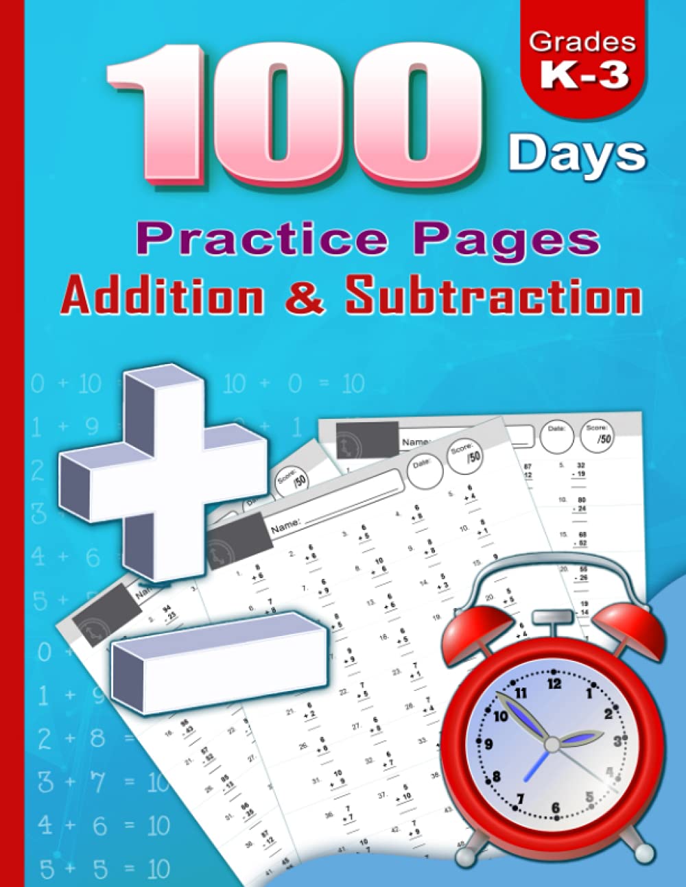 Addition and Subtraction Workbook: 100 Days of Practice Pages, Beginner Math Drills, Single Digit - Double Digit - Math Workbook, Grades 1-3