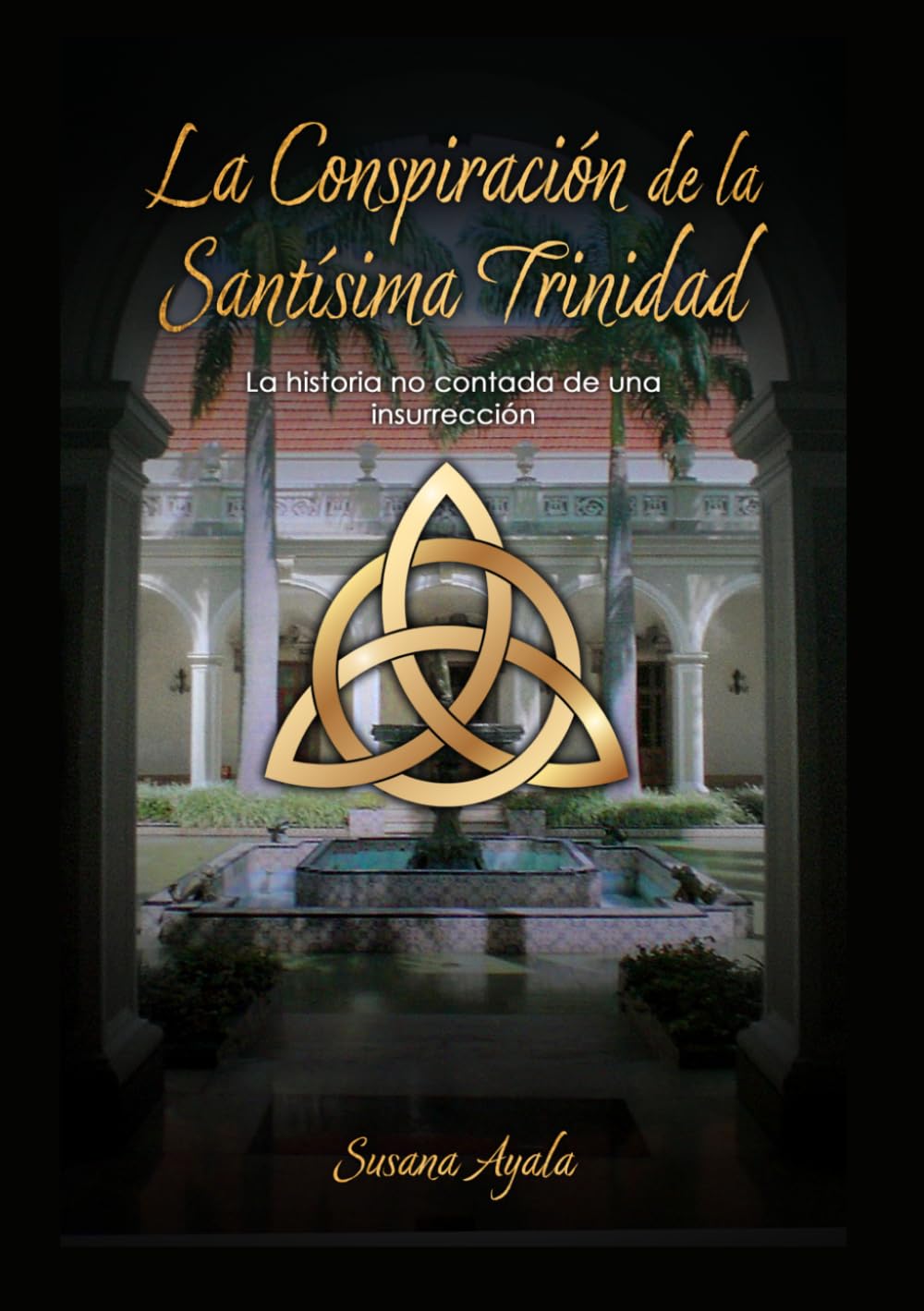 La Conspiración de la Santísima Trinidad: La historia no contada de una insurrección