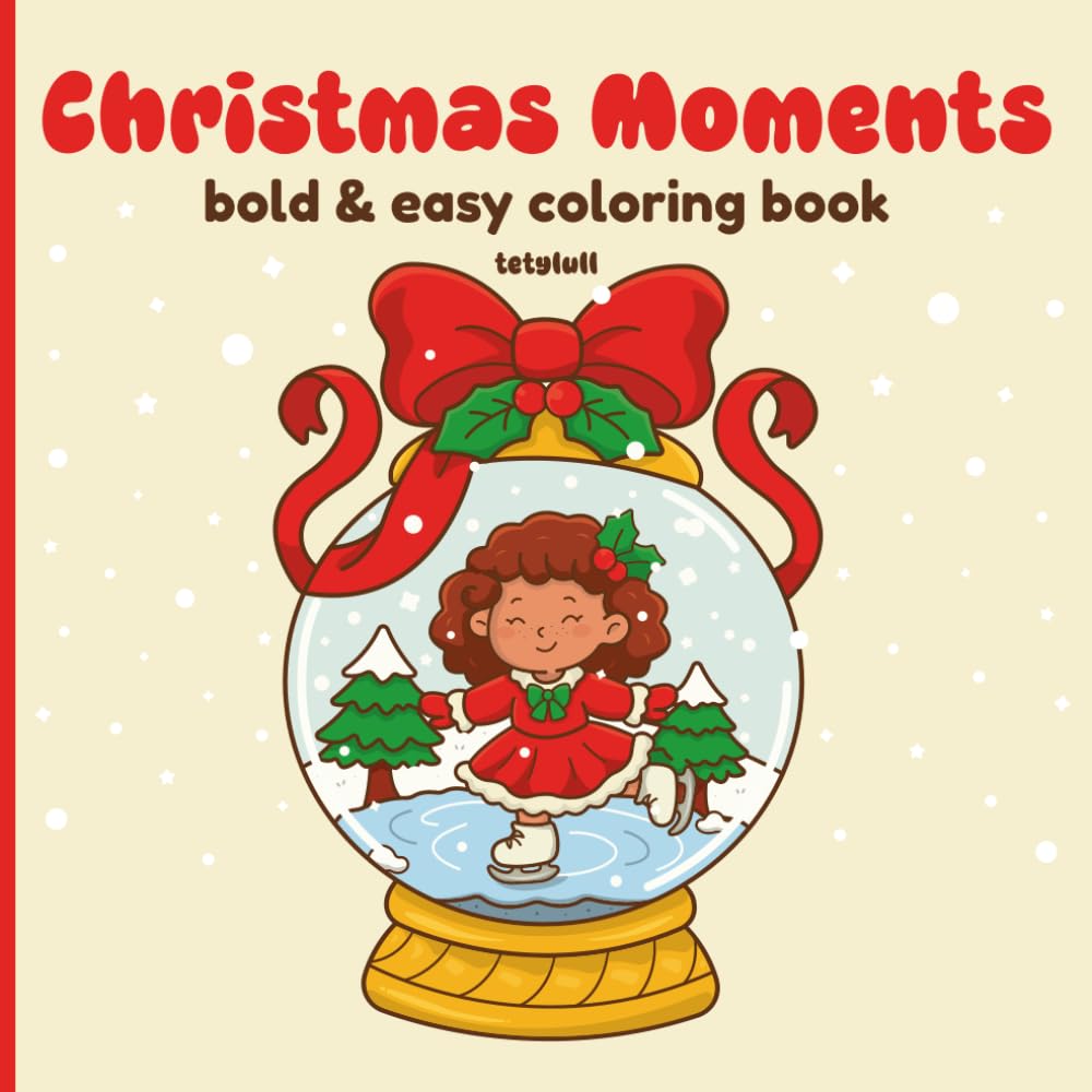 Christmas Moments: Bold & Easy Cozy Coloring Book with Holiday Scenes and Festive Details for Adults and Teens