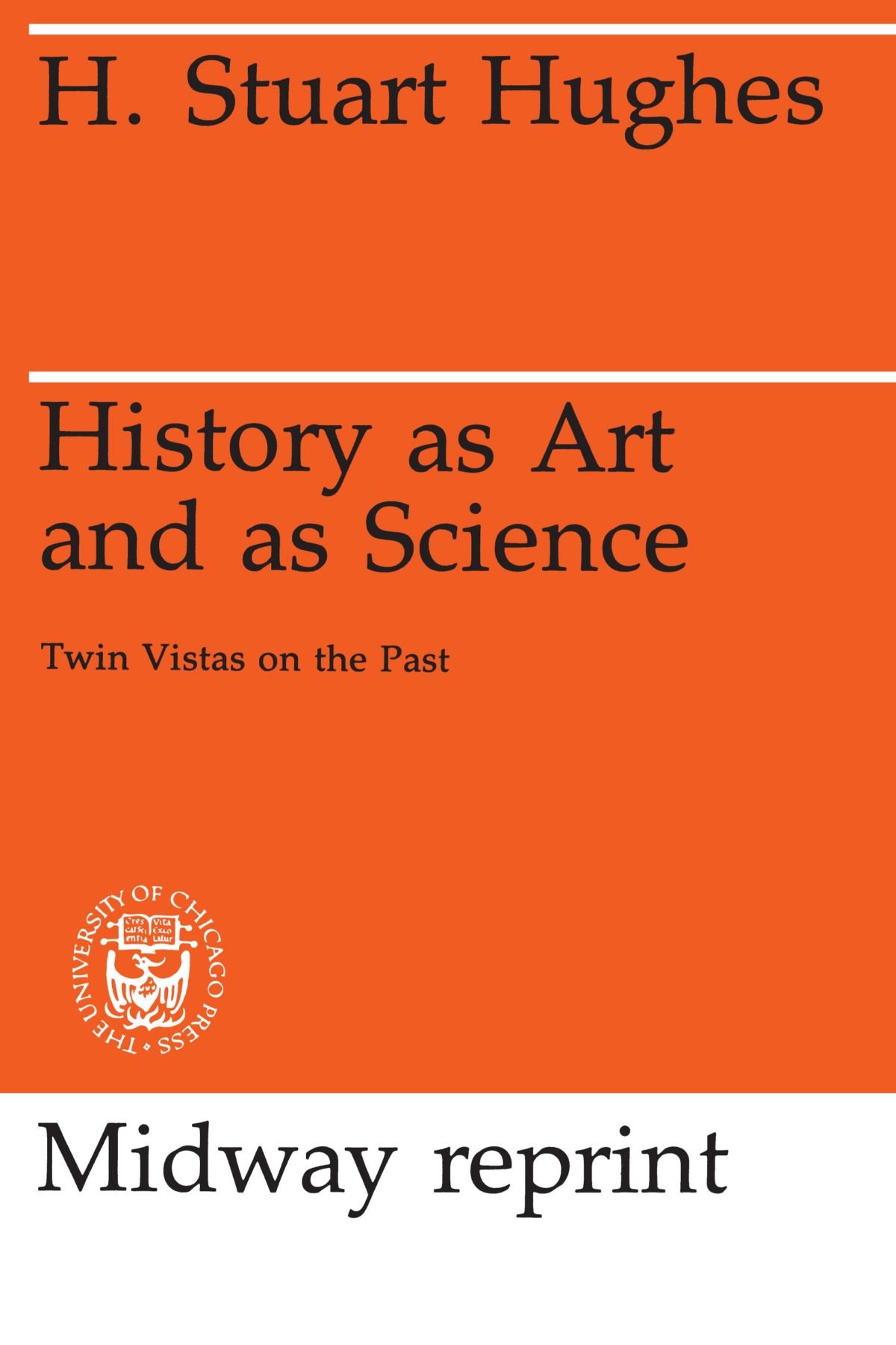 History as Art and as Science: Twin Vistas on the Past