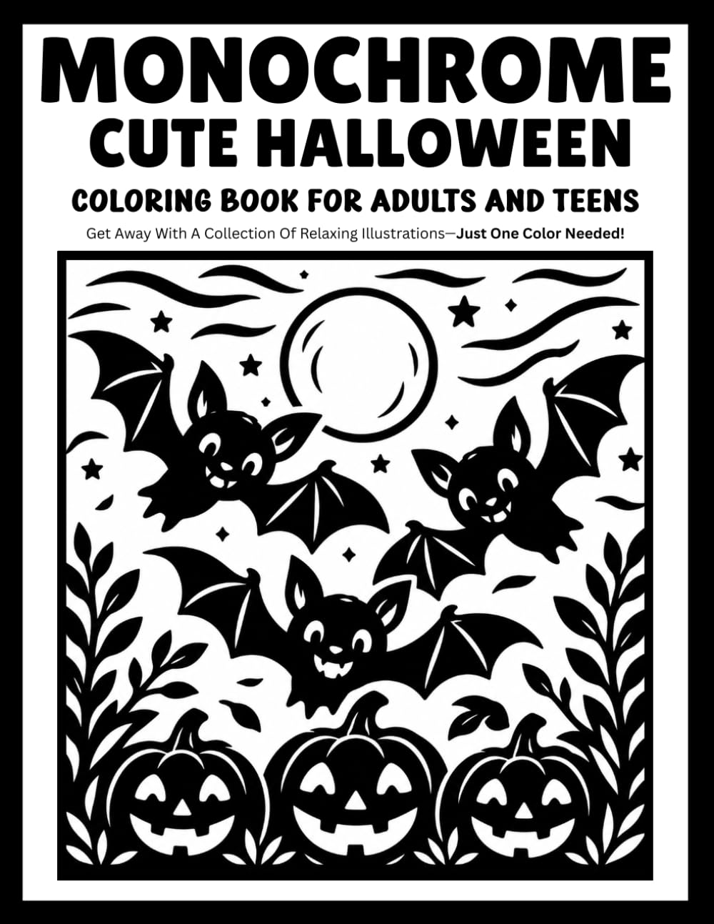 Monochrome Cute Halloween: Cozy Halloween Coloring Book with Cute Pumpkins, Cats, Bats, Ghosts and Spooky One-Color Scenes for Adults and Teens