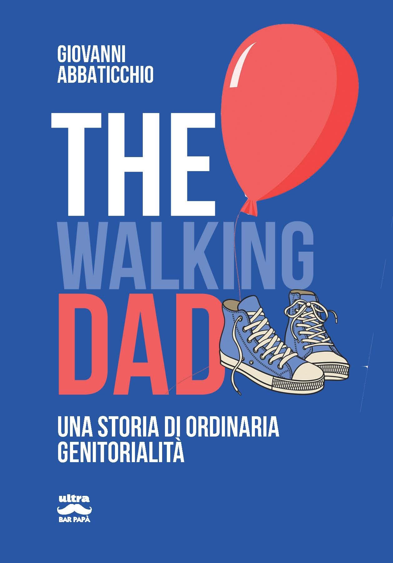 The Walking Dad. Una Storia Di Ordinaria Genitorialità - 4