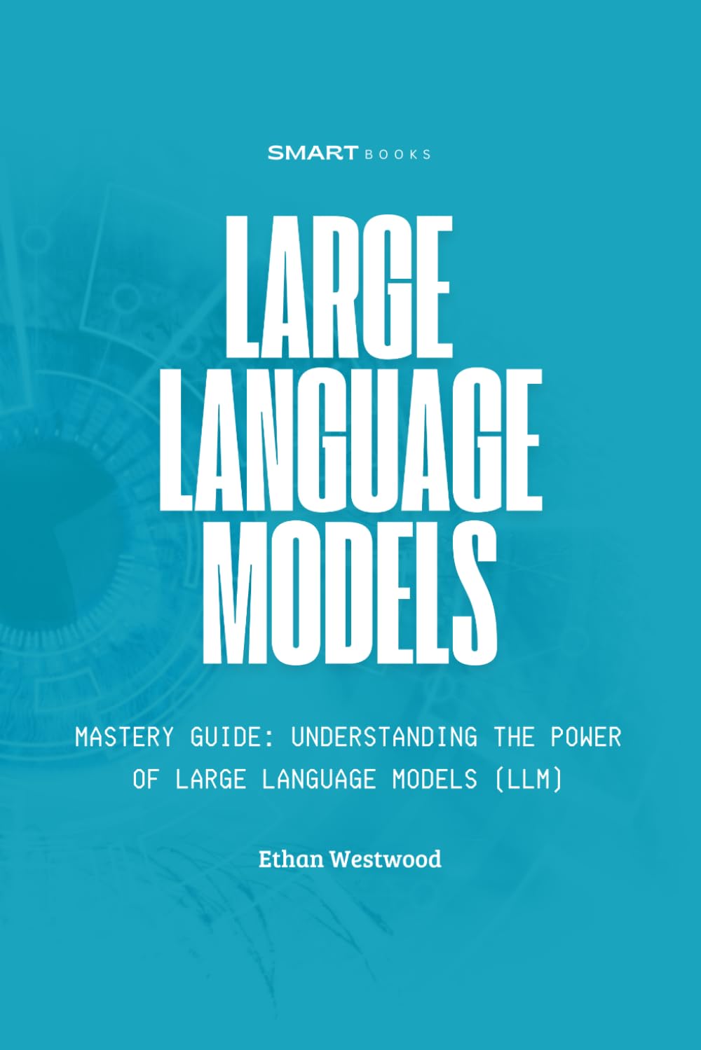 Large Language Models Mastery: Understanding the Power of Large Language Models (LLMs)
